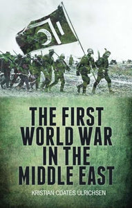 The First World War in the Middle East 