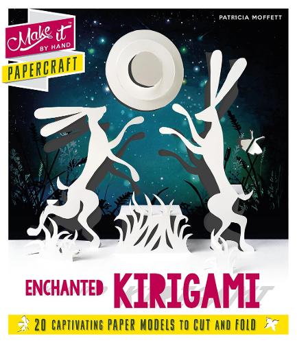Make It By Hand Papercraft: Enchanted Kirigami