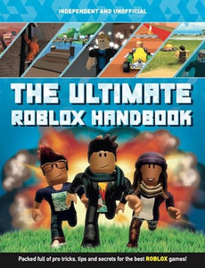 The Ultimate Roblox Handbook (Independent & Unofficial) 