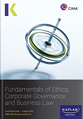 BA4 FUNDAMENTALS OF ETHICS, CORPORATE GOVERNANCE AND BUSINESS LAW - EXAM PRACTICE KIT