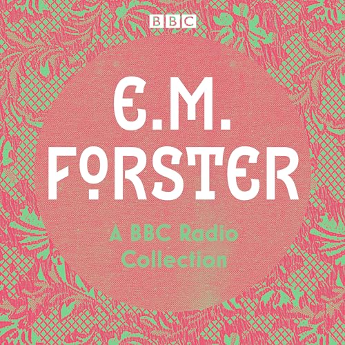 E. M. Forster: A BBC Radio Collection