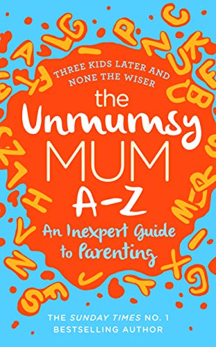 The Unmumsy Mum A-Z  An Inexpert Guide to Parenting