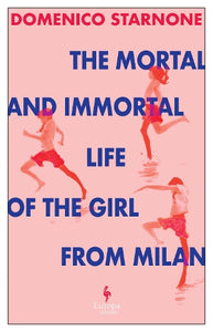 The Mortal and Immortal Life of the Girl from Milan 
