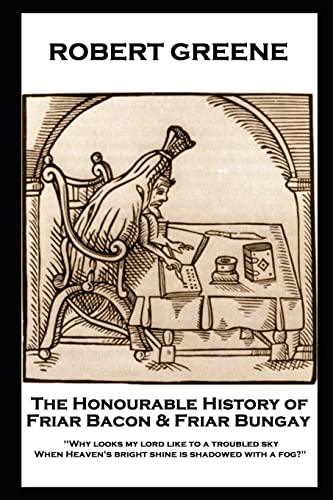 Robert Greene - The Honourable History of Friar Bacon & Friar Bungay