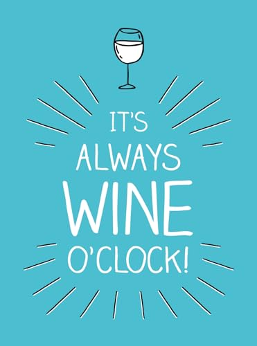 It's Always Wine O'Clock
