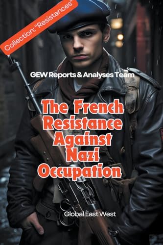 The French Resistance Against Nazi Occupation