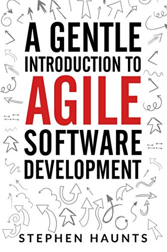 A Gentle Introduction to Agile Software Development