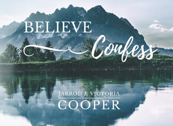 Believe & Confess: Believe with your heart & Confess with your mouth