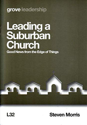 Leading a Suburban Church: Good News from the Edge of Things