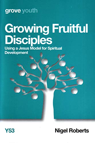Growing Fruitful Disciples: Using a Jesus Model for Spiritual Development