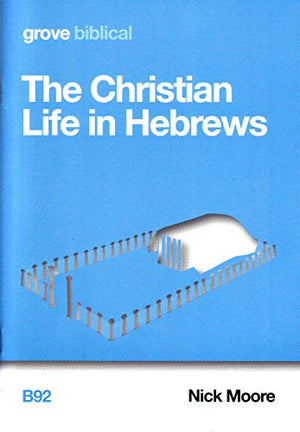 The Christian Life in Hebrews