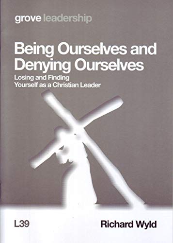 Being Ourselves and Denying Ourselves: Losing and Finding Yourself as a Christian Leader