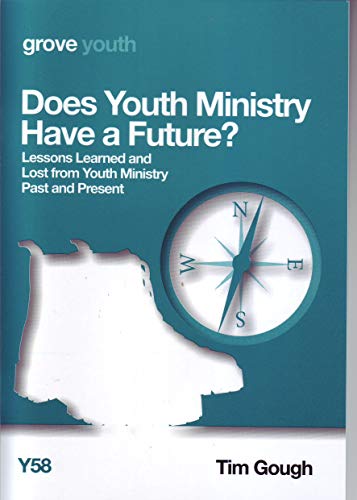 Does Youth Ministry Have a Future? Lessons Learned and Lost from Youth Ministry Past and Present
