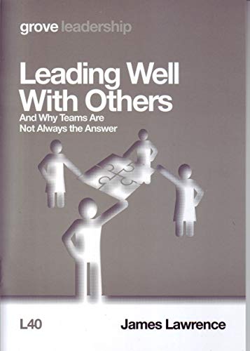 Leading Well With Others: And Why Teams Are Not Always the Answer