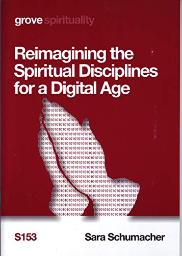 Reimagining the Spiritual Disciplines for a Digital Age