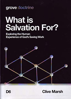 What is Salvation For? Exploring the Human Experience of God's Saving Work