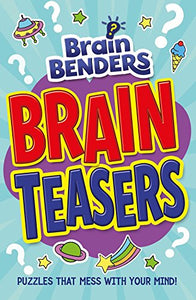 Brain Benders: Brain Teasers 