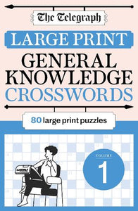 The Telegraph Large Print General Knowledge Crosswords 1 
