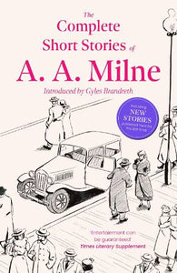 The Complete Short Stories of A. A. Milne 