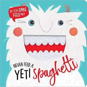 Never Feed a Yeti Spaghetti 