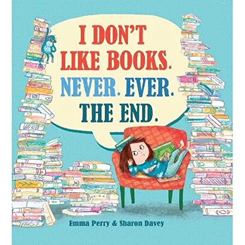 I Don't Like Books. Never. Ever. The End.