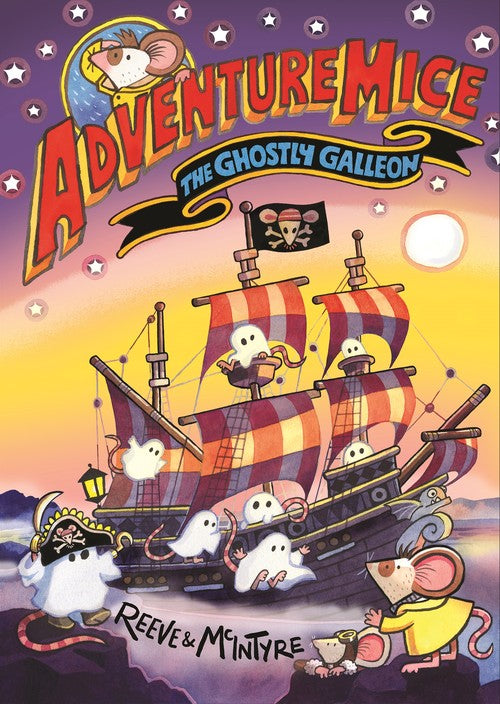 Adventuremice: The Ghostly Galleon - from bestselling creative dream team, Reeve and McIntyre