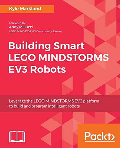 Building Smart LEGO MINDSTORMS EV3 Robots By Kyle Markland | World of ...