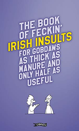 The Book of Feckin' Irish Insults for gobdaws as thick as manure and only half as useful