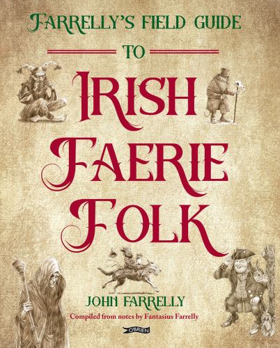 Farrellys Field Guide to Irish Faerie Folk