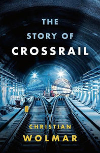The Story of Crossrail 