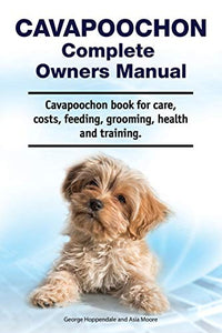 Costs, Cavapoochon Complete Owners Manual. Cavapoochon Book for Care 