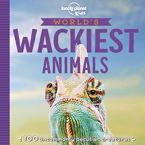 Lonely Planet Kids World's Wackiest Animals