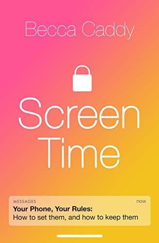 Screen Time : How to make peace with your devices and find your techquilibrium