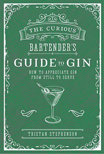 The Curious Bartender's Guide to Gin 
