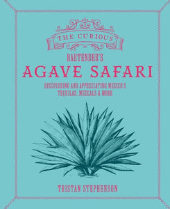 The Curious Bartender's Agave Safari 