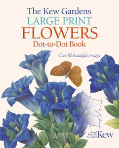 The Kew Gardens Large Print Flowers Dot-to-Dot Book 