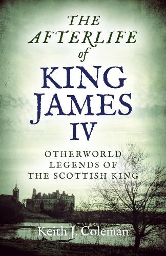 The Afterlife of King James IV, The