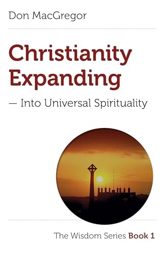 Christianity Expanding  Into Universal Spirituality