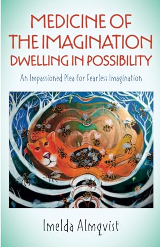 Medicine of the Imagination: Dwelling in Possibility