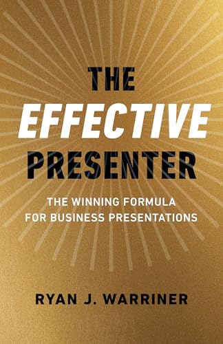 The Effective Presenter, The - The Winning Formula for Business Presentations