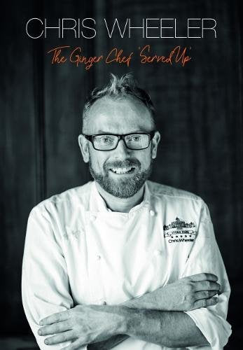 Chris Wheeler – The Ginger Chef `Served Up’