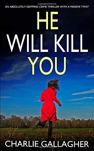 HE WILL KILL YOU an absolutely gripping crime thriller with a massive twist (Detective Maddie Ives)