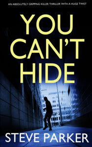 YOU CAN'T HIDE an absolutely gripping killer thriller with a huge twist (Detectives Paterson and Clocks) 