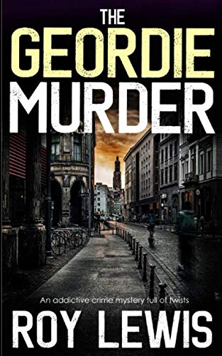 THE GEORDIE MURDER an addictive crime mystery full of twists (Eric Ward Mystery)