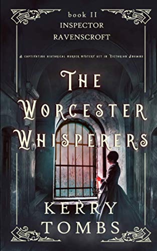 THE WORCESTER WHISPERERS a captivating historical murder mystery set in Victorian England (Inspector Ravenscroft Detective Mysteries)