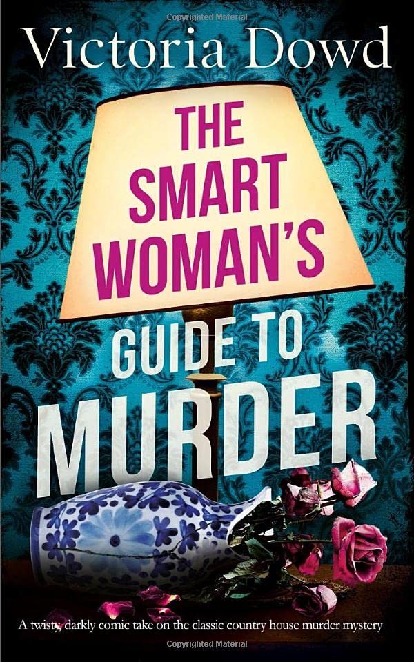 THE SMART WOMAN'S GUIDE TO MURDER a twisty, darkly comic take on the classic country house murder mystery (Smart Woman's Crime Mystery)