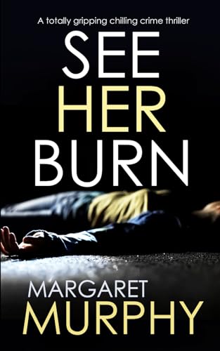 SEE HER BURN a totally gripping chilling crime thriller (Detective Jeff Rickman)