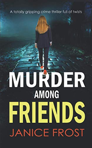 MURDER AMONG FRIENDS a totally gripping crime thriller full of twists