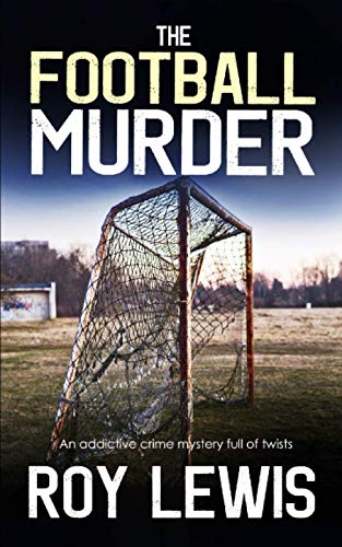 THE FOOTBALL MURDER an addictive crime mystery full of twists (Eric Ward Mystery)