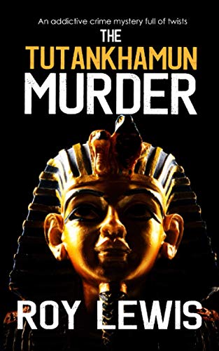 THE TUTANKHAMUN MURDER an addictive crime mystery full of twists (Eric Ward Mystery)